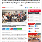 Manisa Azerbaycan Kültür ve Dayanışma Derneğini Şirvan Belediye Başkanı  Kürdoğlu Muradov ziyaret etti.