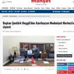 Başkan Şentürk Hoşgül’den Azerbaycan Medeniyet Merkezi'ne ziyaret